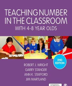 Teaching Number in the Classroom with 4 8 Year Olds 2nd edition by Robert Wright, Garry Stanger, Ann Stafford, James Martland ISBN 1446282694 978-1446282694