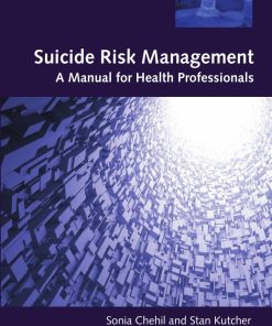 Suicide Risk Management A Manual for Health Professionals 2nd edition by Sonia Chehil, Stanley Kutcher ISBN 1119953128 978-1119953128