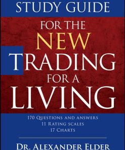 Study Guide for The New Trading for a Living 2nd edition by Alexander Elder ISBN 1118467450 978-1118467459