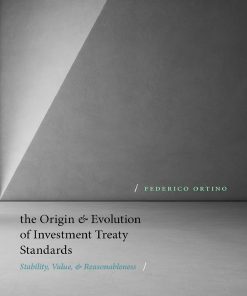 The Origin and Evolution of Investment Treaty Standards 1st edition by Federico Ortino ISBN 0198842635 978-0198842637