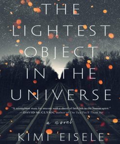 The Lightest Object in the Universe A Novel 1st edition by Kimi Eisele ISBN 1616207930 978-1616207939