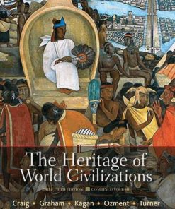 The Heritage of World Civilizations 5th edition by Albert Craig, William Graham, Donald Kagan, Steven Ozment, Frank Turner ISBN 020583549X 978-0205835492