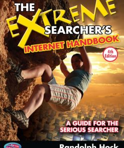 The Extreme Searcher's Internet Handbook A Guide for the Serious Searcher 4th edition by Randolph Hock ISBN 1937290351 9781937290351