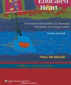 The Educated Heart Professional Boundaries for Massage Therapists and Bodyworkers 3rd edition by Nina McIntosh ISBN 1605477133 978-1605477138