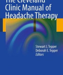 The Cleveland Clinic Manual of Headache Therapy 1st edition by Stewart Tepper, Deborah Tepper ISBN 146140178X 978-1461401780