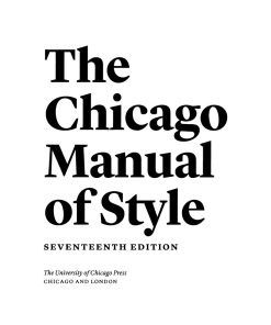 The Chicago manual of style 17th edition by The University of Chicago Press Editorial Staff ISBN 022628705X 978-0226287058