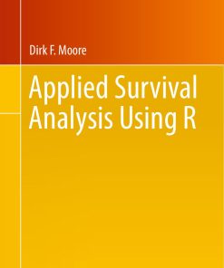 Applied Survival Analysis Using R 1st edition by Dirk Moore ISBN 3319312453 9783319312453
