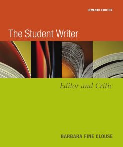 The Student Writer Editor and Critic 1st edition by Barbara Fine Clouse ISBN 0073124818 	 9780073124810