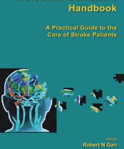 The Stroke Clinician's Handbook A Practical Guide To The Care Of Stroke Patients 1st edition by Gan Robert Ngo ISBN 9812778796 9789812778796