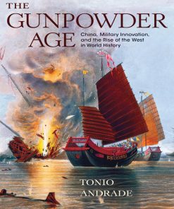 The Gunpowder Age 1st Edition by Tonio Andrade ISBN 9781400874446 1400874440
