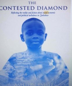 The Contested Diamond Reflecting the reality and fiction about social economic and political turbulence in Zimbabwe 1st Edition by Ashton Bvute B0867R3GXF
