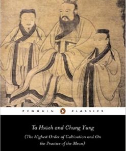 Ta Hsueh and Chung Yung The Highest Order of Cultivation and On the Practice of the Mean 1st edition by Andrew Plaks 0140447849 978-0140447842