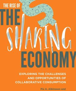 The Rise of the Sharing Economy Exploring the Challenges and Opportunities of Collaborative Consumption 1st edition by Pia Albinsson ISBN 9781440851865, 1440851867