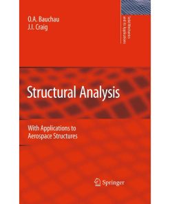 Structural Analysis With Applications to Aerospace Structures (Solid Mechanics and Its Applications) by O A Bauchau J I Craig