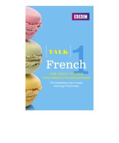 Talk French Enhanced eBook (with audio) Learn French with BBC Away to make learning French easy by Isabelle Fournier Wei Zhi