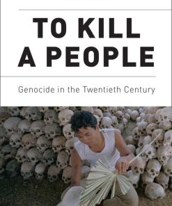 TO KILL A PEOPLE Genocide in the Twentieth Century John Cox