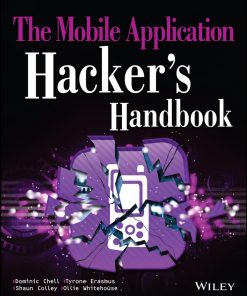 The Mobile Application Hacker's Handbook 1st edition by Dominic Chell, Tyrone Erasmus, Shaun Colley, Ollie Whitehouse ISBN 1118958500 978-1118958506