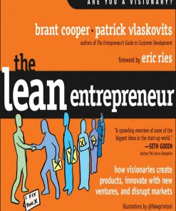The Lean Entrepreneur How Visionaries Create Products Innovate with New Ventures and Disrupt Markets 1st edition by Brant Cooper, Patrick Vlaskovits, Eric Ries ISBN 111829534X 978-1118295342