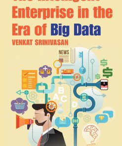 The Intelligent Enterprise in the Era of Big Data 1st edition by Venkat Srinivasan ISBN 1118834725 978-1118834725