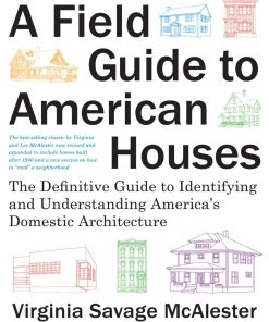 A Field Guide to American Houses 1st edition by Virginia Savage McAlester ISBN 0375710825 978-0375710827