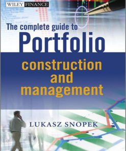 The Complete Guide to Portfolio Construction and Management 1st edition by Lukasz Snopek ISBN 1119976882 978-1119976882