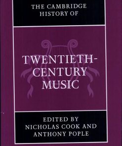 The Cambridge History of Twentieth Century Music 1st edition by Nicholas Cook, Anthony Pople ISBN 0521662567 978-0521662567