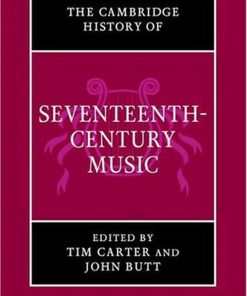 The Cambridge History of Seventeenth Century Music 1st edition by Tim Carter, John Butt ISBN 1107681057 978-1107681057