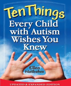 Ten Things Every Child with Autism Wishes You Knew 1st edition by Ellen Notbohm, Veronica Zysk ISBN 1935274651 978-1935274650