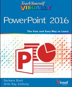 Teach Yourself VISUALLY PowerPoint 2016 1st edition by Barbara Boyd, Ray Anthony ISBN 1119074670 978-1119074670