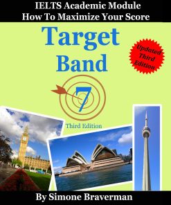 Target Band 7 IELTS Academic Module How to Maximize Your Score 3rd Simone by Simone Braverman ISBN 0987300911 978-0987300911