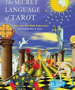 The Secret Language of Tarot 1st edition by Wald Amberstone, Ruth Ann Amberstone ISBN 1609253004 9781609253004