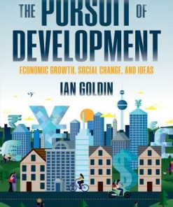 The Pursuit of Development Economic Growth Social Change and Ideas 1st edition by Ian Goldin ISBN 0191083853 9780191083853