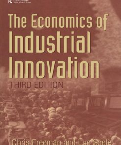 The Economics of Industrial Innovation 1st Edition by  Luc Soete, Chris Freeman ISBN  9781136600654 1136600655