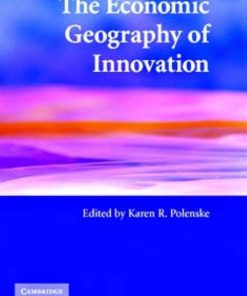 The Economic Geography of Innovation 1st Edition by Karen Polenske 0521689538 9780521689533