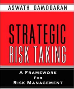 Strategic Risk Taking A Framework for Risk Management Aswath Damodaran