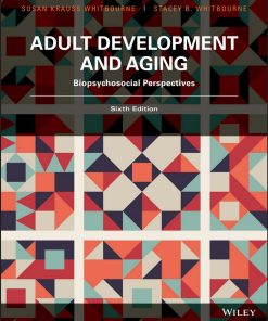 Adult Development and Aging Biopsychosocial Perspectives 6th Edition Susan Krauss Whitbourne Ph.D