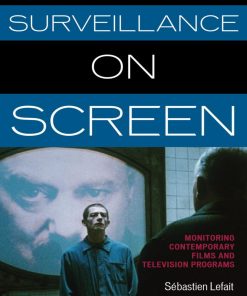 Surveillance on Screen Monitoring Contemporary Films and Television Programs 1st edition by Sebastien Lefait ISBN ‎ 0810885905  ‎ 978-0810885905