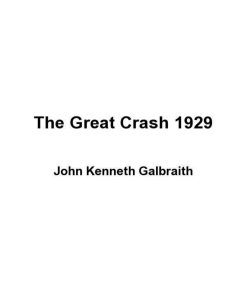 The Great Crash of 1929 1st edition by John Kenneth Galbraith ISBN 0547248164 978-0547248165