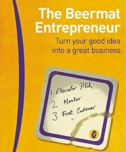 The Beermat Entrepreneur Turn Your Good Idea into a Great Business 1st Edition by Mike Southon, Chris West ISBN 0273659294 9780273659297
