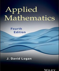 Applied Mathematics 4th Edition by David Logan ISBN 1118475805 978-1118475805