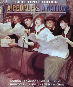 A People and A Nation A History of The United States 10th edition by Mary Beth Norton, Jane Kamensky, Carol Sheriff, David Blight, Howard Chudacoff ISBN 1133312721 978-1133312727