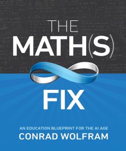 The Math s Fix An Education Blueprint for the AI Age 1st edition by Conrad Wolfram ISBN 1579550290 978-1579550295