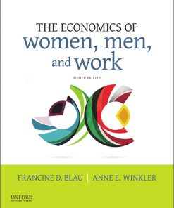 The Economics of Women, Men and Work 8th Edition by Francine Blau, Anne Winkler ISBN 0190620854 9780190620851