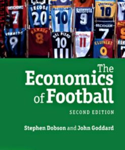The Economics of Football 2nd Edition by Stephen Dobson, John Goddard ISBN 9780511985652 0511985657