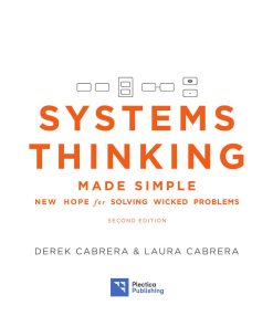 Systems Thinking Made Simple New Hope for Solving Wicked Problems 2nd Edition by Derek Cabrera, Laura Cabrera 1948486024 9781948486026