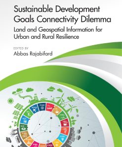Sustainable Development Goals Connectivity Dilemma Land and Geol Information for Urban and Rural Resilience 1st edition by Abbas Rajabifard 0367259354 9780429290626
