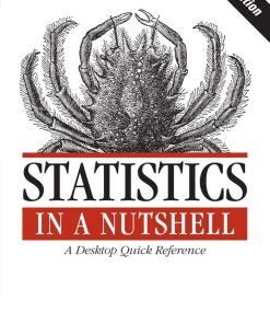 Statistics in a Nutshell A Desktop Quick Reference 2nd Edition by Sarah Boslaugh