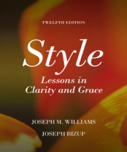 Style Lessons in Clarity and Grace 12th Edition By Joseph M. Williams