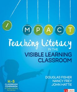Teaching Literacy in the Visible Learning Classroom Grades K 5