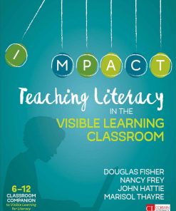 Teaching Literacy in the Visible Learning Classroom Grades 6 12 (Corwin Literacy)